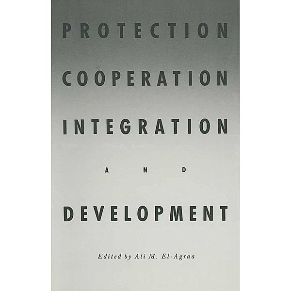 Protection, Cooperation, Integration and Development, A. M. El-Agraa