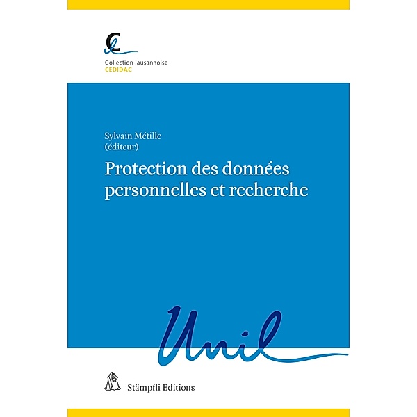 Protection des données personnelles et recherche120 / Collection lausannoise Bd.120, Sylvain Métille
