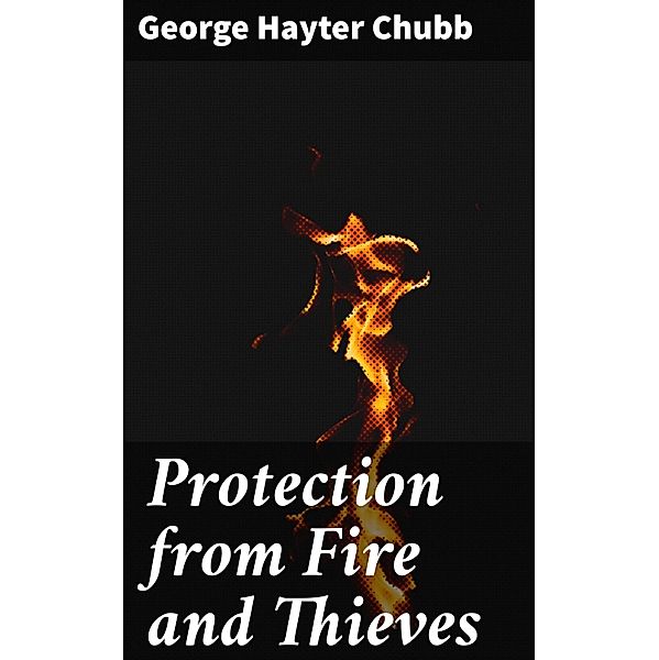 Protection from Fire and Thieves, George Hayter Chubb