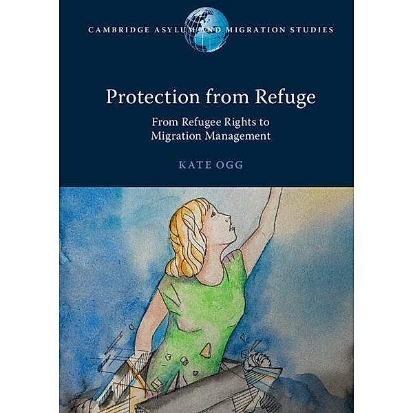 Protection from Refuge / Cambridge Asylum and Migration Studies, Kate Ogg