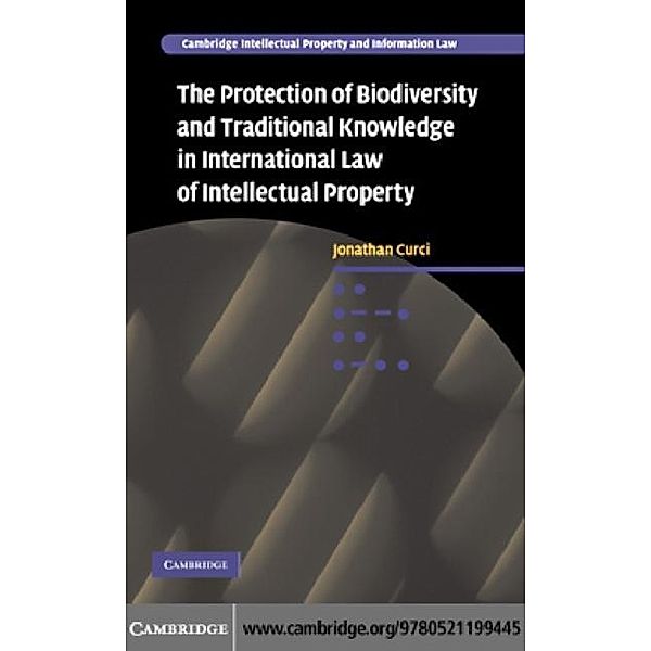 Protection of Biodiversity and Traditional Knowledge in International Law of Intellectual Property, Jonathan Curci