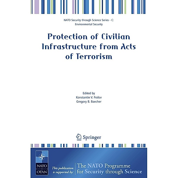 Protection of Civilian Infrastructure from Acts of Terrorism / Nato Security through Science Series C: