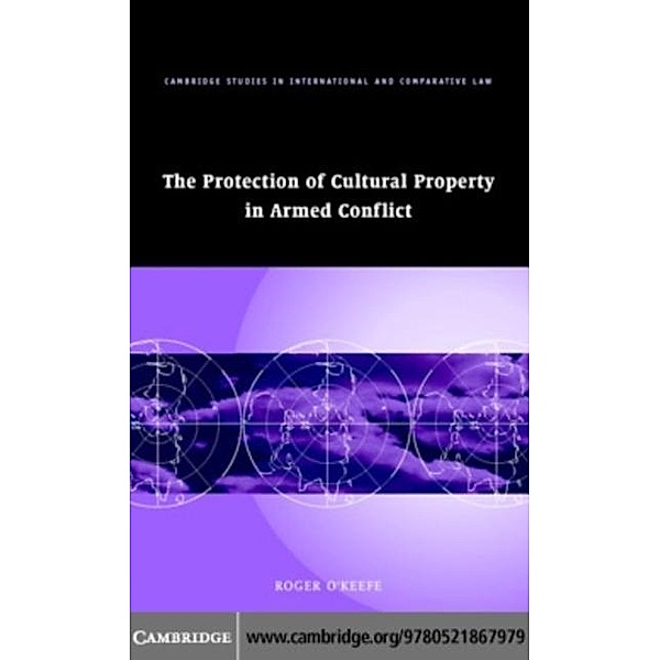 Protection of Cultural Property in Armed Conflict, Roger O'Keefe
