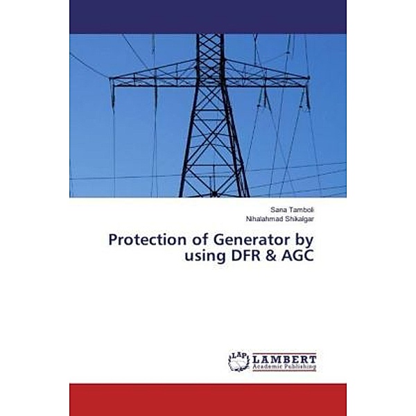 Protection of Generator by using DFR & AGC, Sana Tamboli, Nihalahmad Shikalgar