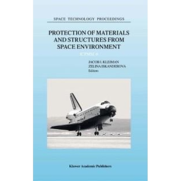 Protection of Materials and Structures from Space Environment / Space Technology Proceedings Bd.5