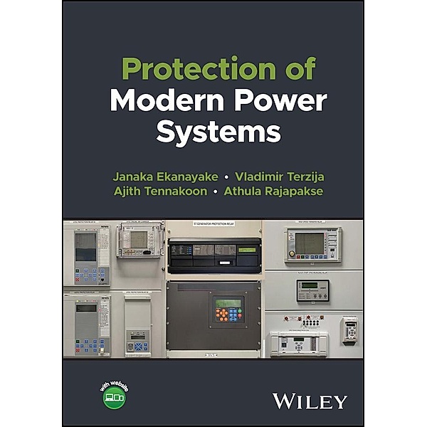 Protection of Modern Power Systems, Janaka B. Ekanayake, Vladimir Terzija, Ajith Tennakoon, Athula Rajapakse