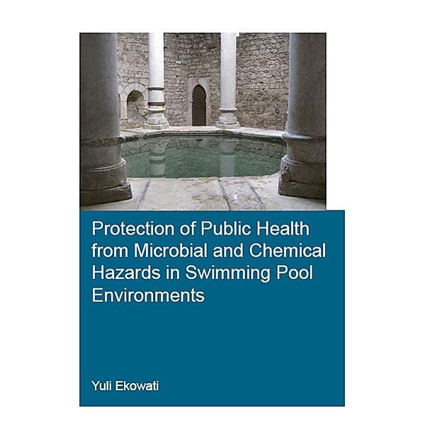 Protection of Public Health from Microbial and Chemical Hazards in Swimming Pool Environments, Yuli Ekowati