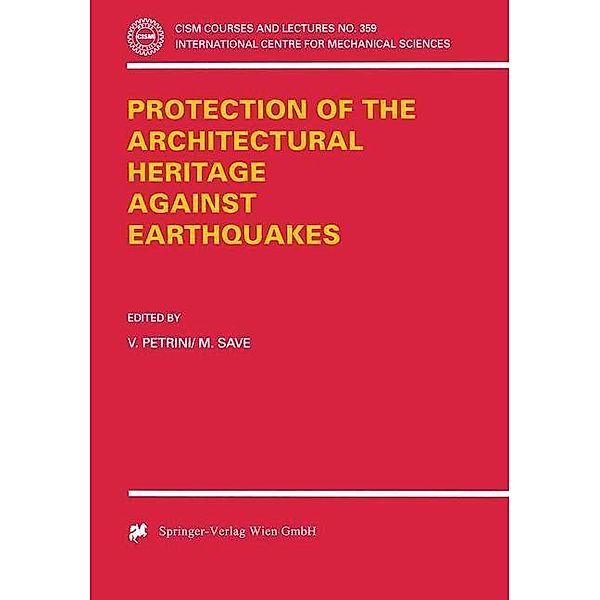 Protection of the Architectural Heritage Against Earthquakes / CISM International Centre for Mechanical Sciences Bd.359