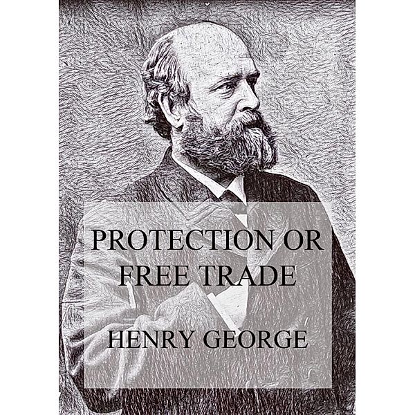 Protection or Free Trade, Henry George