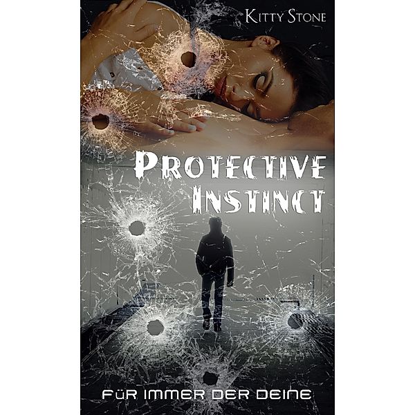 Protective Instinct: Für immer der deine / Protective Instinct Bd.1, Kitty Stone
