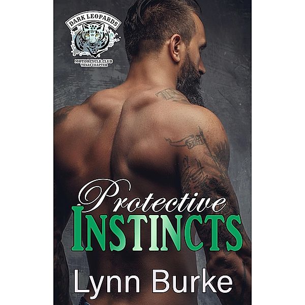 Protective Instincts (Dark Leopards MC East Texas Chapter, #4) / Dark Leopards MC East Texas Chapter, Lynn Burke