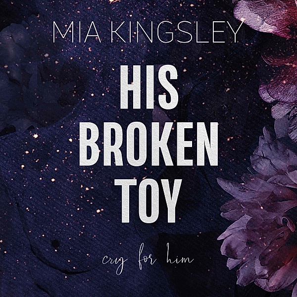Protective Men Trilogy - 3 - His Broken Toy, Mia Kingsley