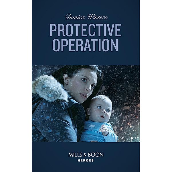 Protective Operation (Mills & Boon Heroes) (Stealth, Book 4) / Heroes, Danica Winters