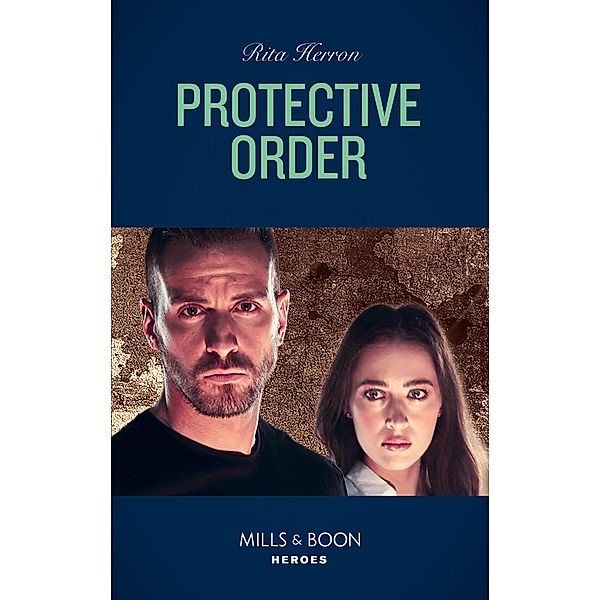 Protective Order (Mills & Boon Heroes) (A Badge of Honor Mystery, Book 3) / Heroes, Rita Herron