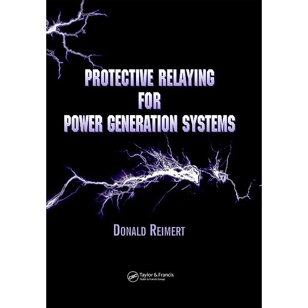 Protective Relaying for Power Generation Systems, Donald Reimert