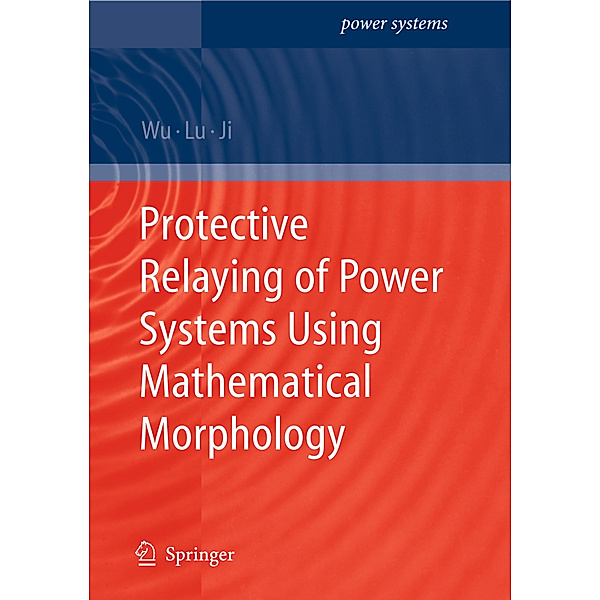 Protective Relaying of Power Systems Using Mathematical Morphology, Q.H. Wu, Zhen Lu, Tianyao Ji