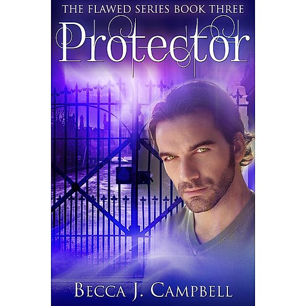 Protector (Flawed Series, #3) / Flawed Series, Becca J. Campbell