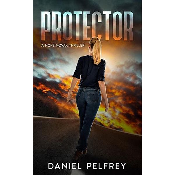 Protector (Hope Novak, #1) / Hope Novak, Daniel Pelfrey