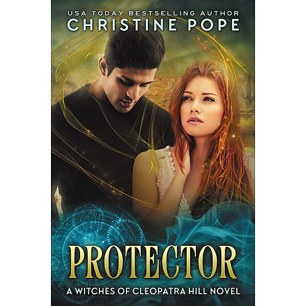 Protector (The Witches of Cleopatra Hill, #5) / The Witches of Cleopatra Hill, Christine Pope