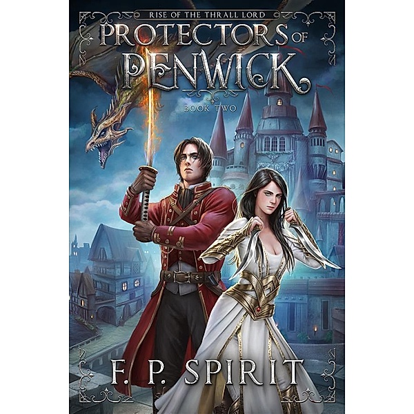 Protectors of Penwick / Rise of the Thrall Lord Bd.2, F. P. Spirit
