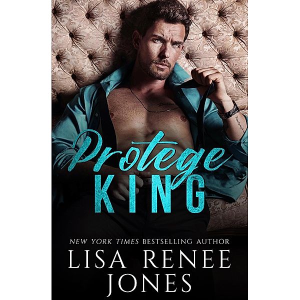 Protégé King (Wall Street Empire: Strictly Business, #1) / Wall Street Empire: Strictly Business, Lisa Renee Jones