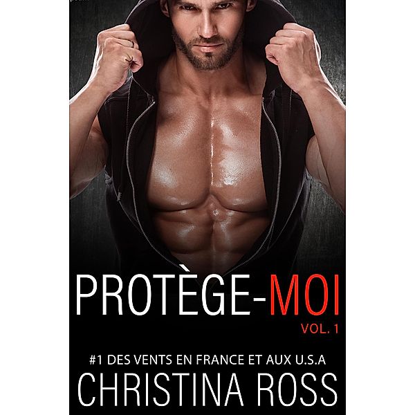 Protége-Moi, Vol. 1 (Protège-Moi, #1) / Protège-Moi, Christina Ross