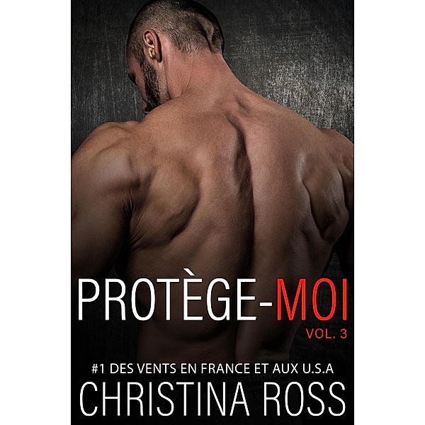 Protége-Moi, Vol. 3 (Protège-Moi, #3) / Protège-Moi, Christina Ross
