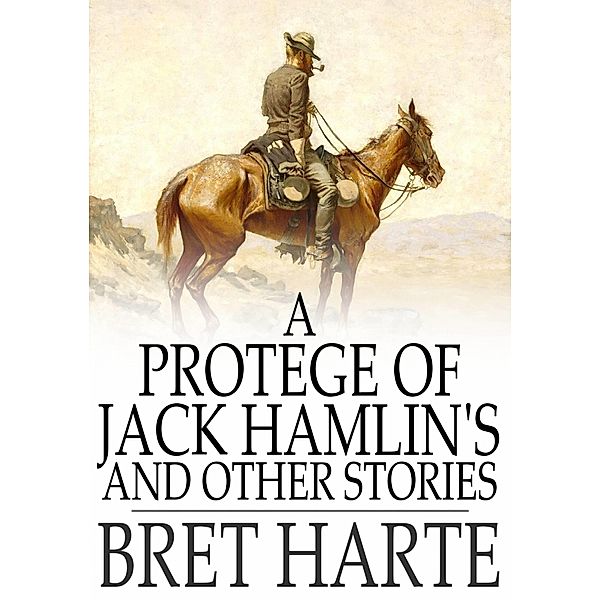 Protegee of Jack Hamlin's and Other Stories / The Floating Press, Bret Harte