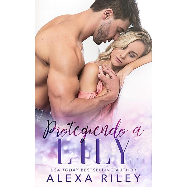 Protegiendo a Lily, Alexa Riley