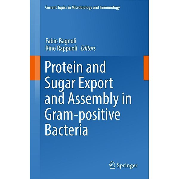 Protein and Sugar Export and Assembly in Gram-positive Bacteria / Current Topics in Microbiology and Immunology Bd.404