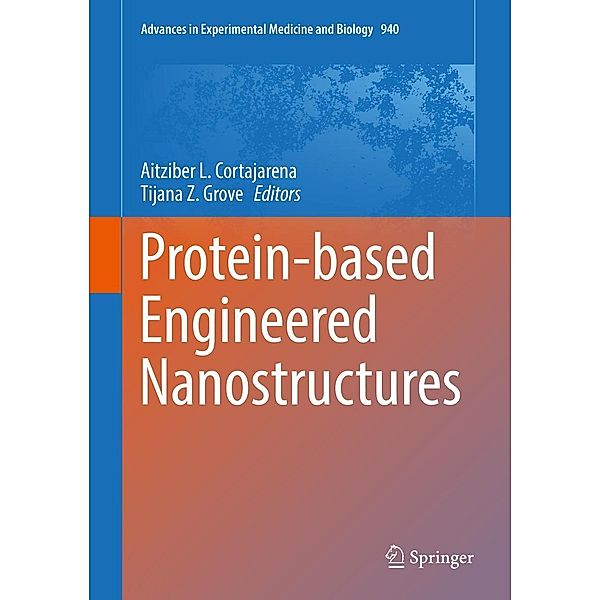 Protein-based Engineered Nanostructures / Advances in Experimental Medicine and Biology Bd.940
