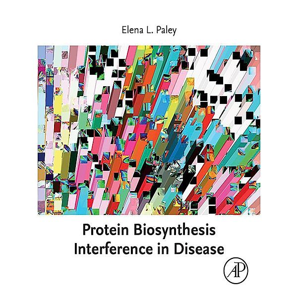 Protein Biosynthesis Interference in Disease, Elena L. Paley