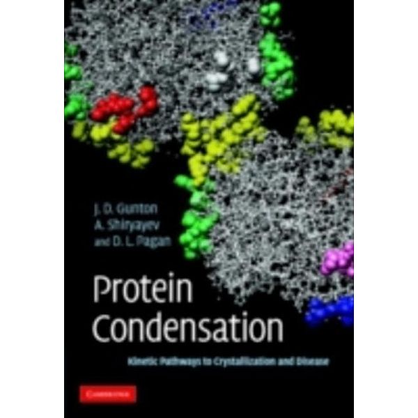 Protein Condensation, James D. Gunton