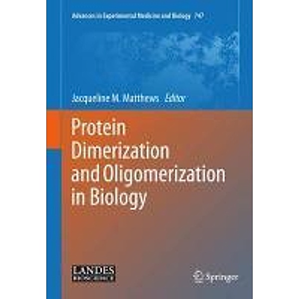 Protein Dimerization and Oligomerization in Biology / Advances in Experimental Medicine and Biology Bd.747