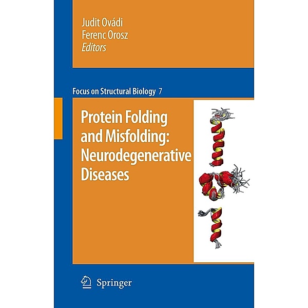 Protein folding and misfolding: neurodegenerative diseases / Focus on Structural Biology Bd.7