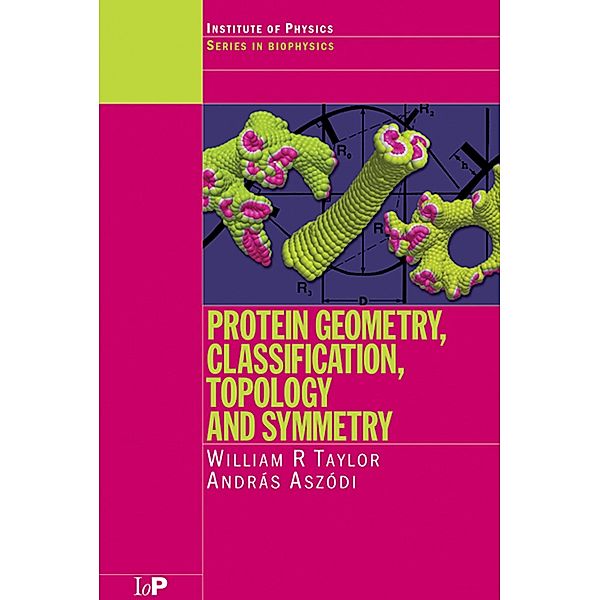 Protein Geometry, Classification, Topology and Symmetry, William R. Taylor, Andras Aszodi