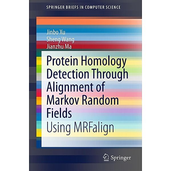 Protein Homology Detection Through Alignment of Markov Random Fields / SpringerBriefs in Computer Science, Jinbo Xu, Sheng Wang, Jianzhu Ma