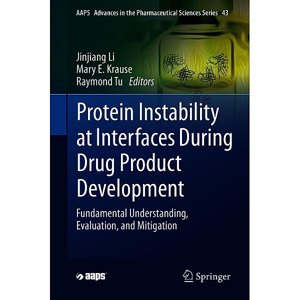 Protein Instability at Interfaces During Drug Product Development / AAPS Advances in the Pharmaceutical Sciences Series Bd.43