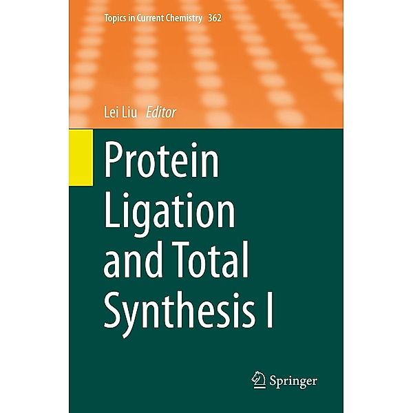 Protein Ligation and Total Synthesis I / Topics in Current Chemistry Bd.362