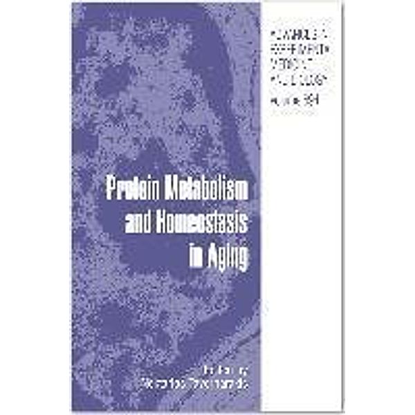 Protein Metabolism and Homeostasis in Aging / Advances in Experimental Medicine and Biology Bd.694, Nektarios Tavernarakis