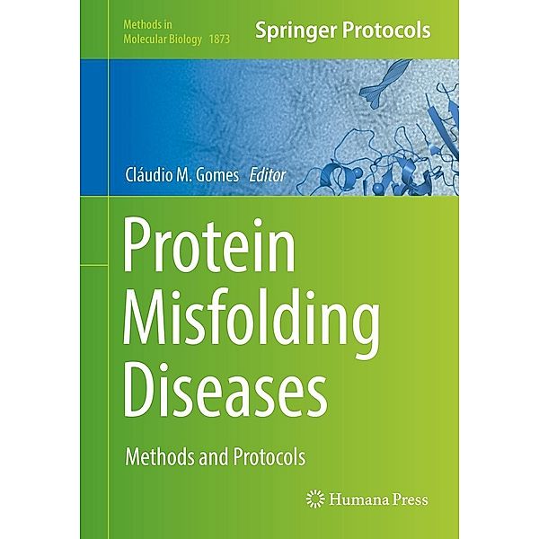 Protein Misfolding Diseases / Methods in Molecular Biology Bd.1873