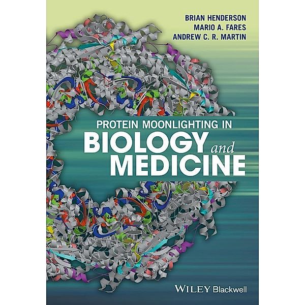 Protein Moonlighting in Biology and Medicine, Brian Henderson, Mario A. Fares, Andrew C. R. Martin
