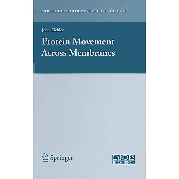 Protein Movement Across Membranes / Molecular Biology Intelligence Unit, Jerry Eichler