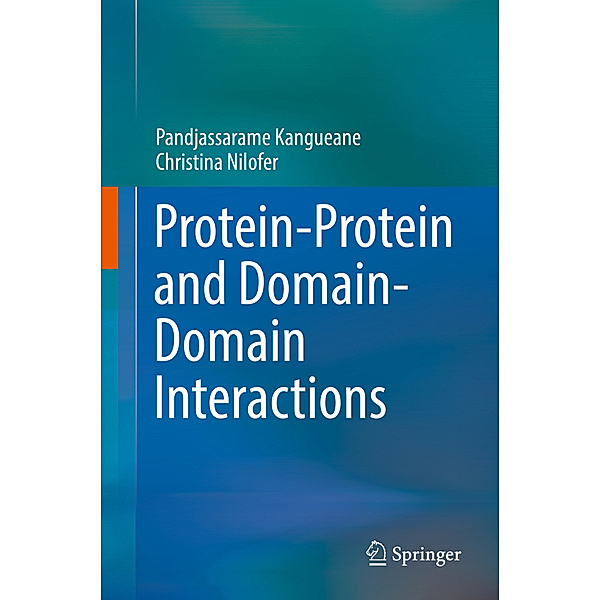 Protein-Protein and Domain-Domain Interactions, Pandjassarame Kangueane, Christina Nilofer