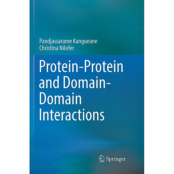Protein-Protein and Domain-Domain Interactions, Pandjassarame Kangueane, Christina Nilofer