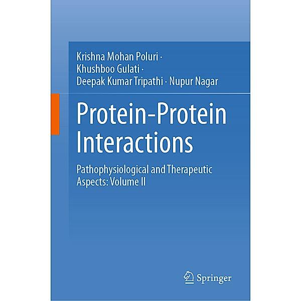 Protein-Protein Interactions, Krishna Mohan Poluri, Khushboo Gulati, Deepak Kumar Tripathi, Nupur Nagar