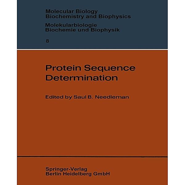 Protein Sequence Determination / Molecular Biology, Biochemistry and Biophysics Molekularbiologie, Biochemie und Biophysik Bd.8