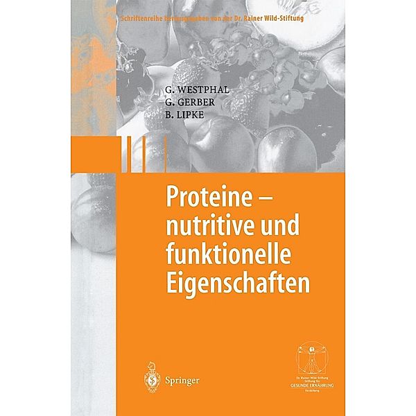 Proteine - nutritive und funktionelle Eigenschaften / Gesunde Ernährung Healthy Nutrition, Günter Westphal, Gerhard Gerber, Bodo Lipke
