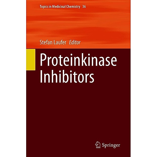 Proteinkinase Inhibitors / Topics in Medicinal Chemistry Bd.36
