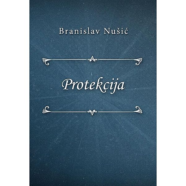 Protekcija, Branislav Nušić